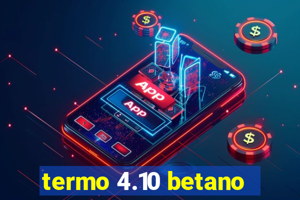 termo 4.10 betano